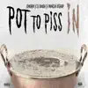724kapo - Pot 2 Piss In (feat. D-Dough & Monsta Bishop) - Single